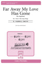 Far Away My Love Has gone SSA choral sheet music cover